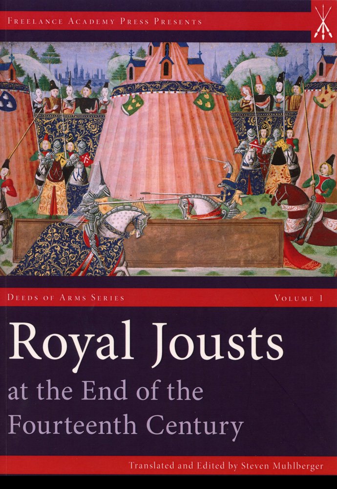 Royal Jousts at the End of the Fourteenth Century (Deeds of Arms Series): 1 By