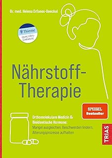 Nährstoff-Therapie: Orthomolekulare Medizin & Bioidentische Hormone: Mangel ausgleichen, Beschwerden lindern, Alterungsprozesse aufhalten