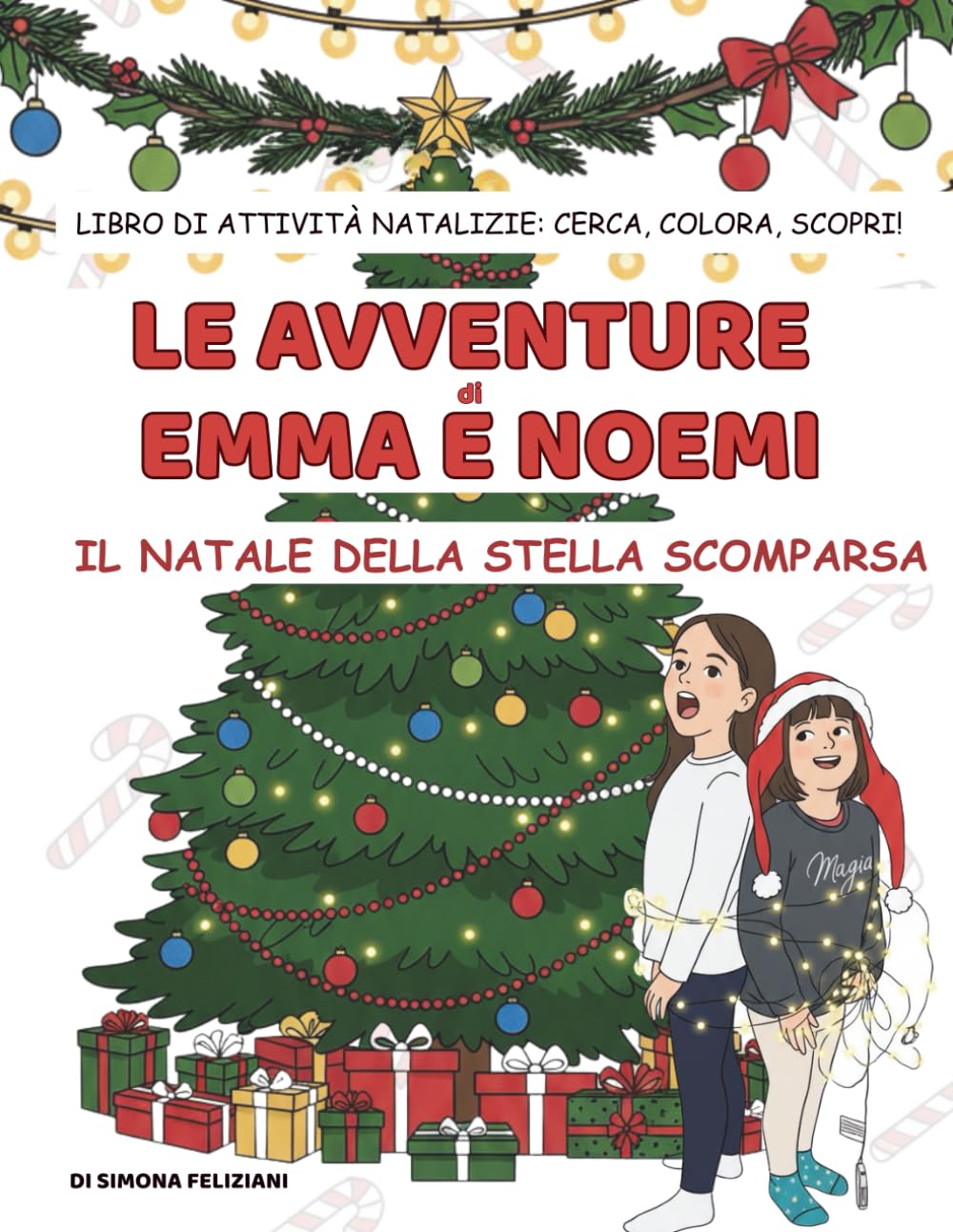 Le avventure di Emma e Noemi: Il Natale della Stella Scomparsa: Libro di attività natalizie: cerca, colora, risolvi indizi e divertiti!