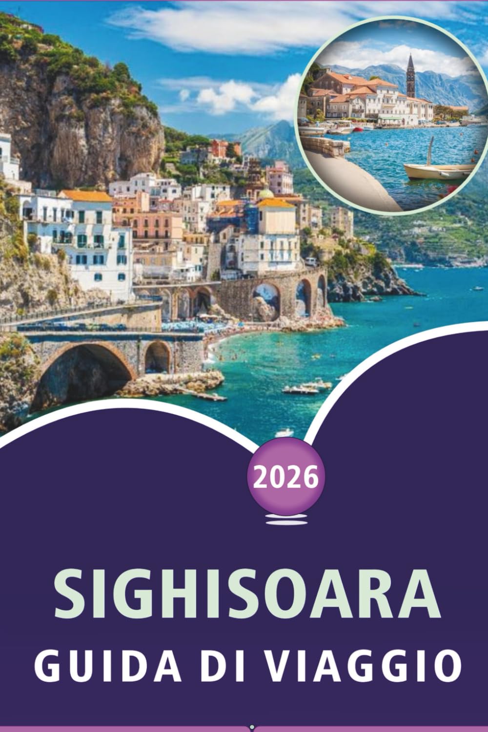 SIGHISOARA GUIDA DI VIAGGIO 2026: Scopri il fascino medievale della Transilvania, le principali attrazioni, i monumenti storici, la cucina locale, le ... pratici per ogni viaggiatore in Romania.