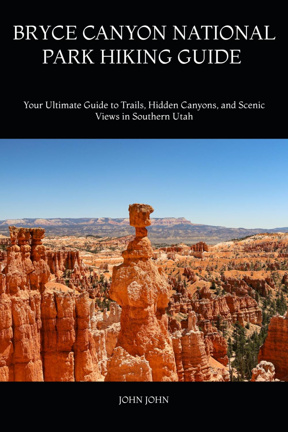 BRYCE CANYON NATIONAL PARK HIKING GUIDE 2026: Your Ultimate Guide to Trails, Hidden Canyons, and Scenic Views in Southern Utah
