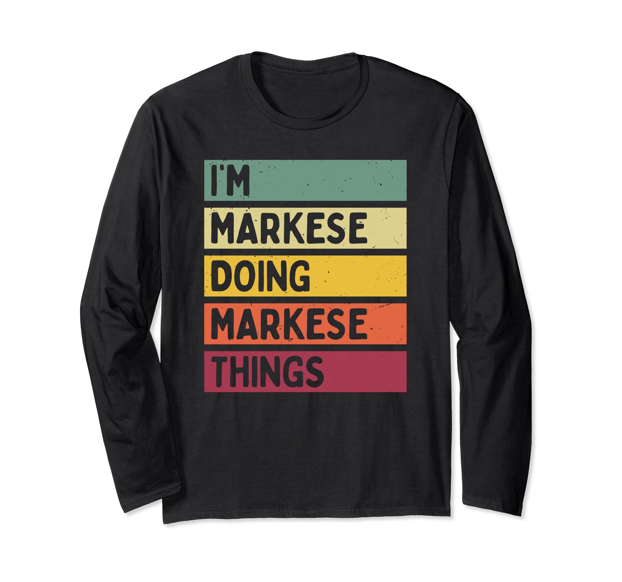 I'm Markese Doing Markese Things Funny Personalized Quote Long Sleeve T-Shirt