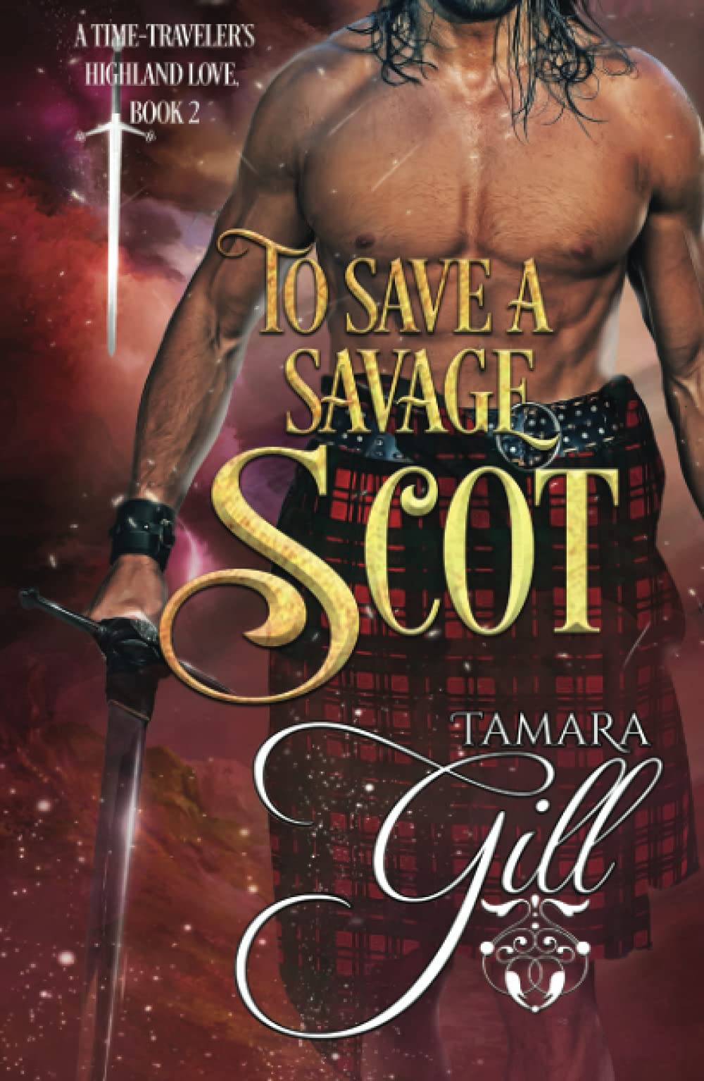 To Save a Savage Scot: 2 (A Time-Traveler's Highland Love)