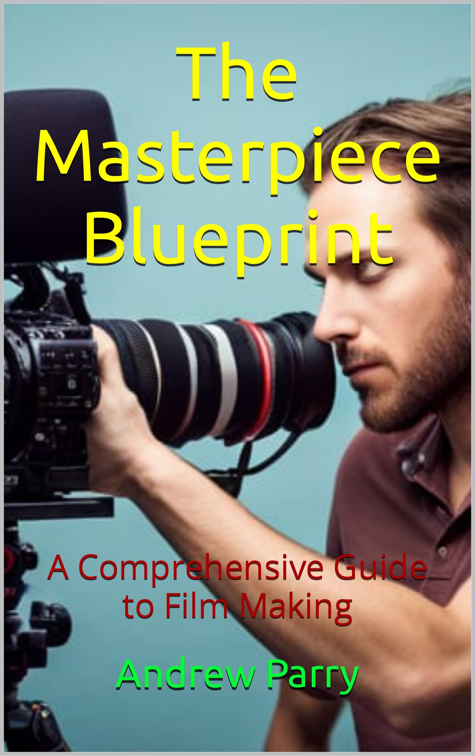 Guide to Filmmaking livre cinéma anglais de scénario et réalisation de film