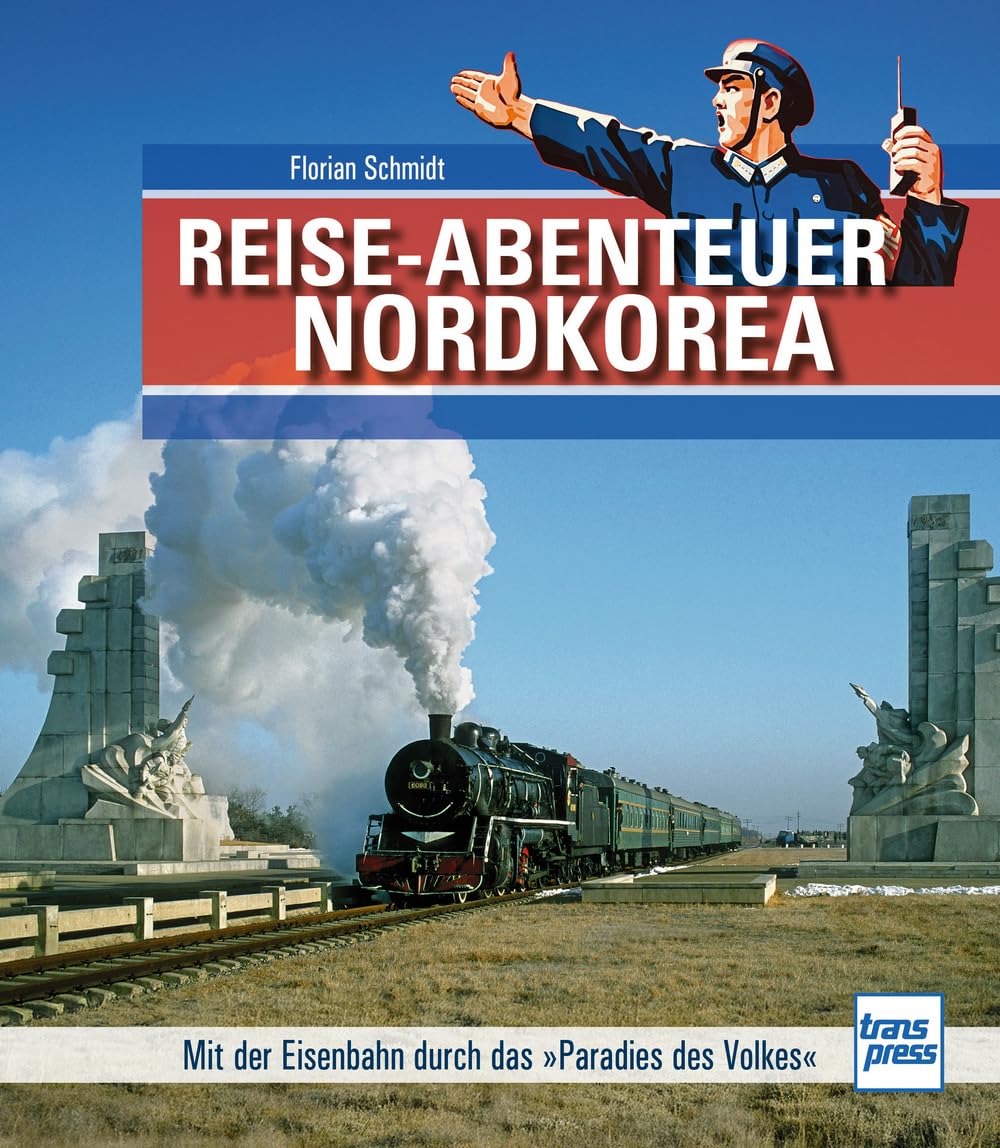 Reiseabenteuer Nordkorea: Mit der Eisenbahn durch das 'Paradies des Volkes'
