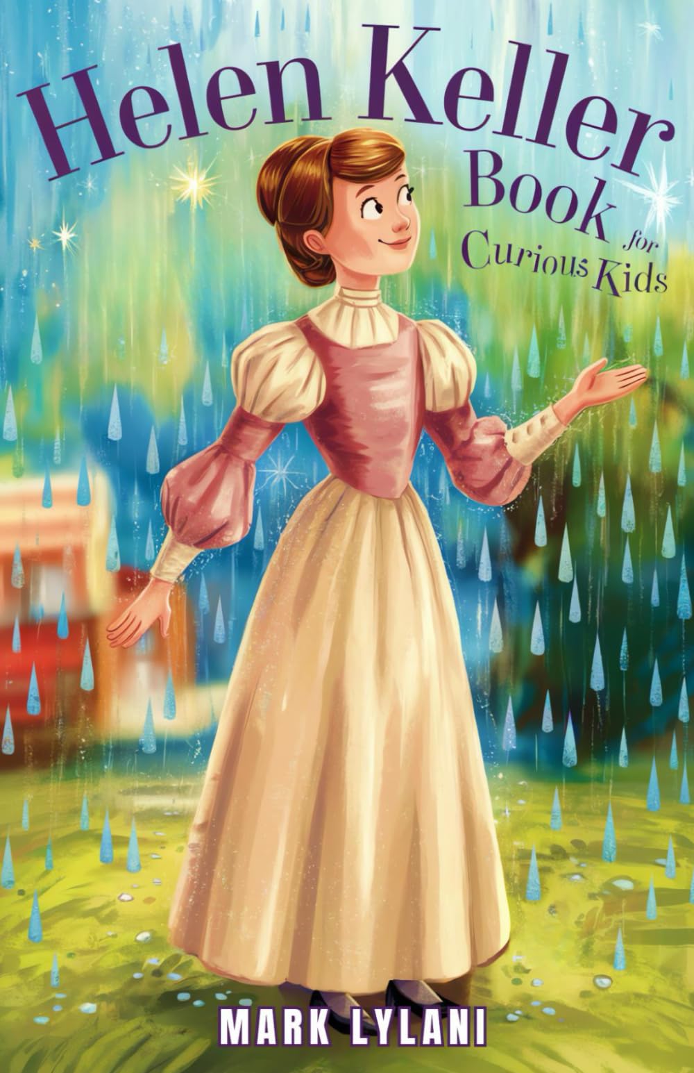 Helen Keller Book for Curious Kids: The True Story of a Brave Girl Who Found Her Voice (Great Minds for Curious Kids)