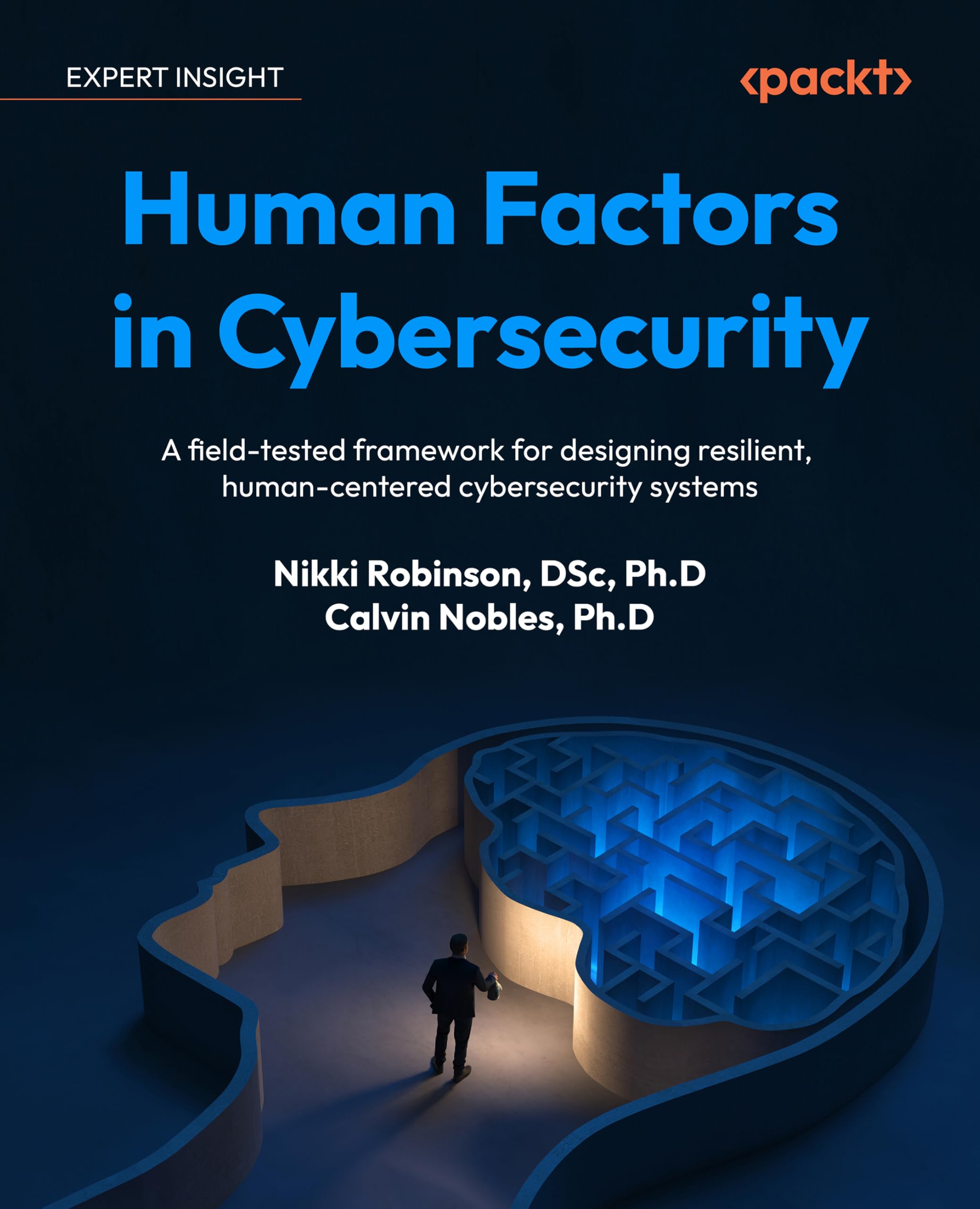 Human Factors in Cybersecurity: A field-tested framework for designing resilient, human-centered cybersecurity systems