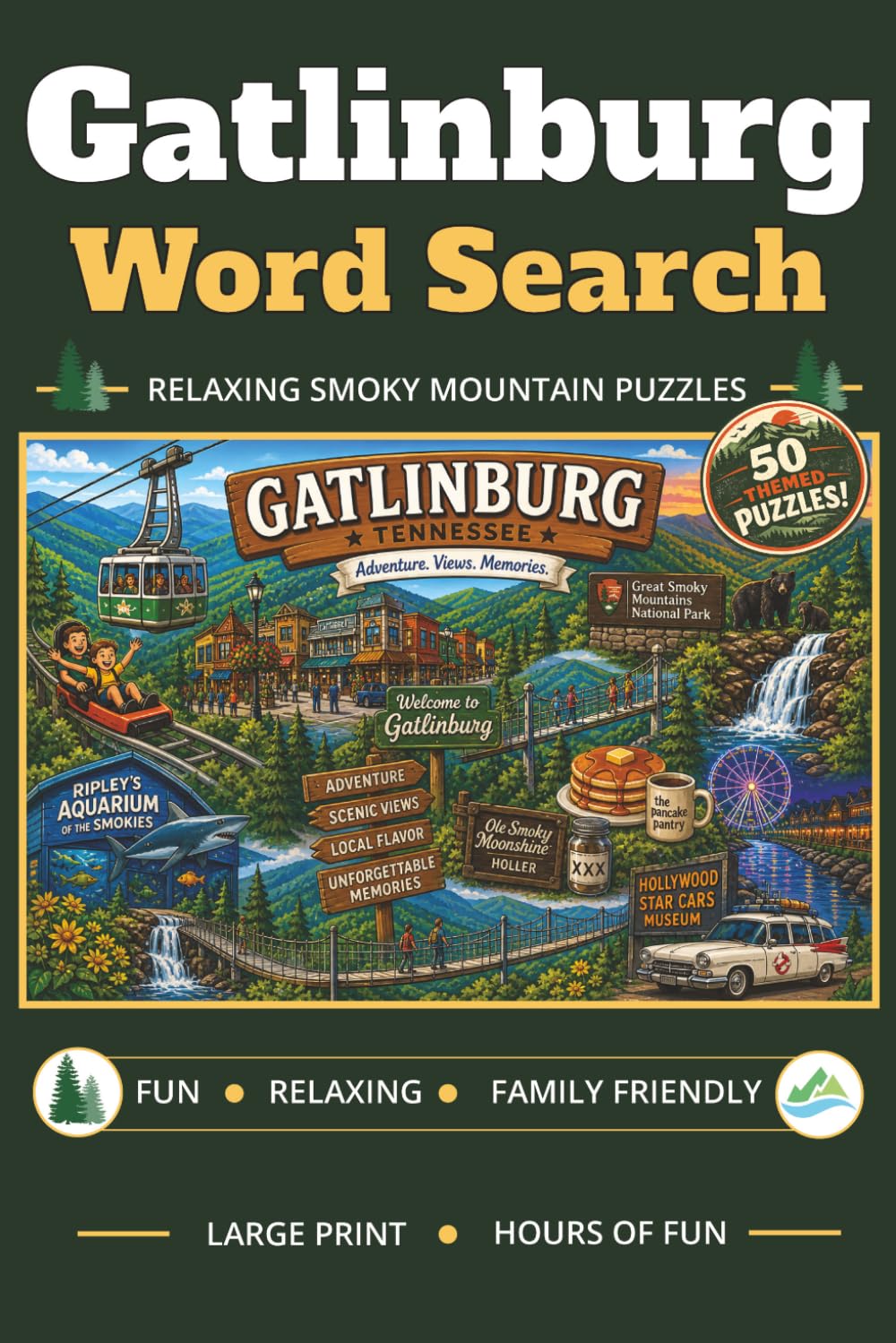 Gatlinburg Word Search Puzzle Book: 50 Large Print Puzzles Featuring the Great Smoky Mountains, Attractions, Activities & Vacation Fun | Large Print, ... | 6x9 | 112 Pages | Great Gift for Travelers