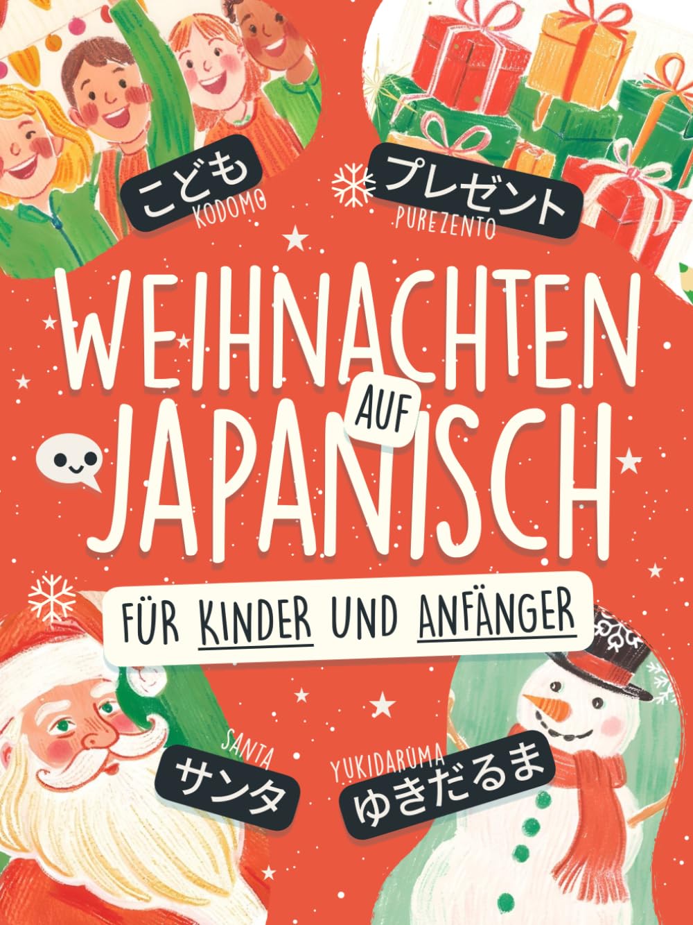 Weihnachten auf Japanisch für Kinder und Anfänger: Lerne über 80 Wörter in Hiragana und Katakana mit farbigen Illustrationen, Kanji-Liste und Ohne-Romaji-Challenge! (Spielend Japanisch lernen)