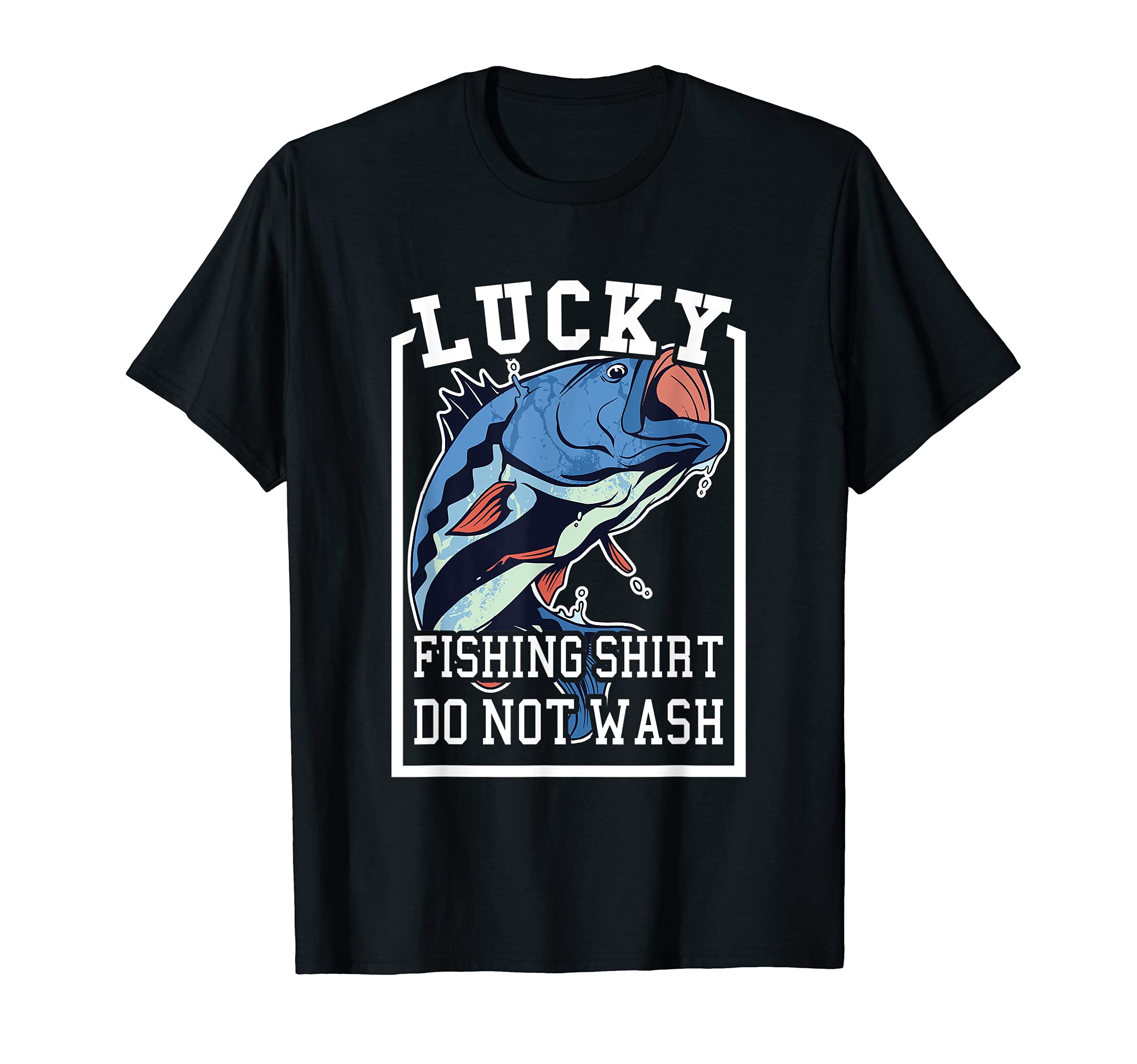 Lucky Fishing Shirt Do Not Wash For Fisherman And Angler T-Shirt