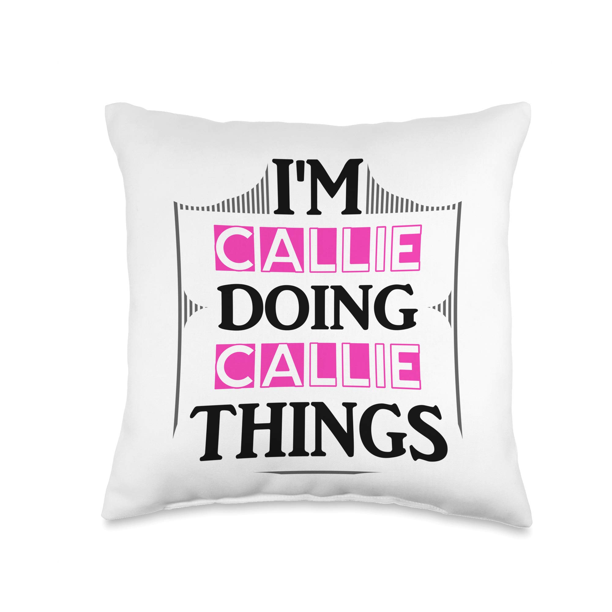 I'm Callie Doing Callie Things Funny Name Gift White Throw Pillow
