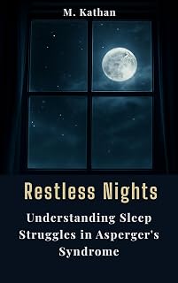 Restless Nights: Understanding Sleep Struggles in Asperger's Syndrome