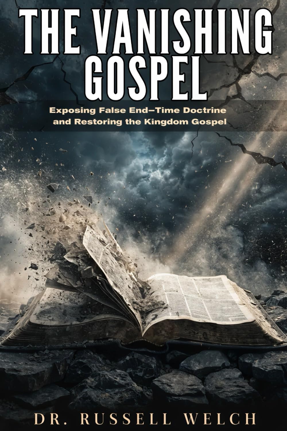 The Vanishing Gospel: Exposing False End‑Time Doctrine and Restoring the Kingdom Gospel