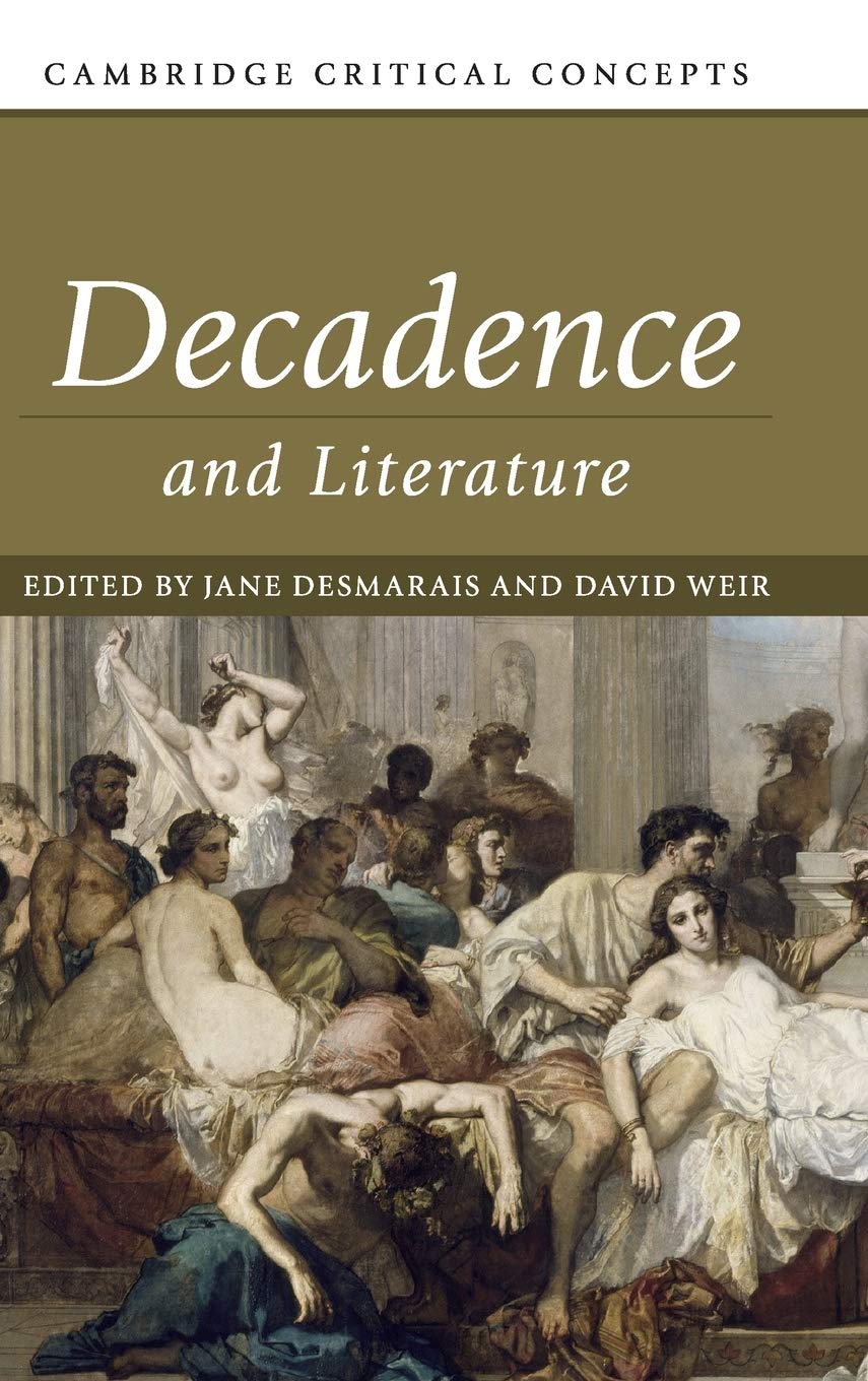 Decadence and Literature by Jane Desmarais, David Weir - 9781108426244