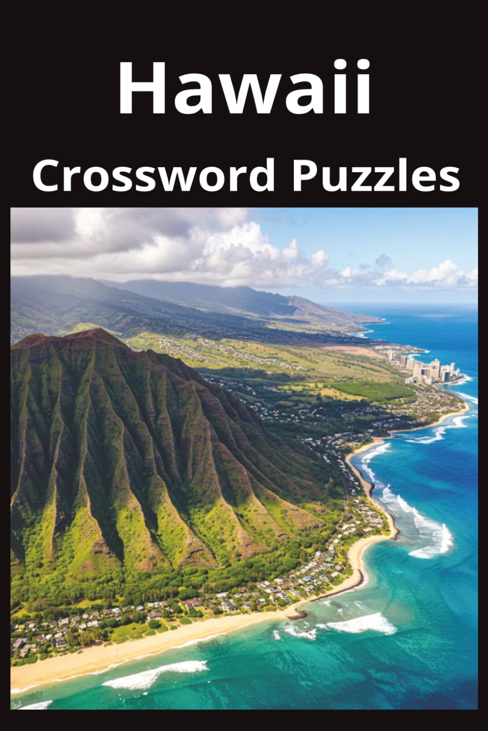 Hawaii State Crossword Puzzle Book: Crossword Puzzles with Easy to Read Print about the state of Hawaii, History, Cities, Geography, and More | 6x9 ... Gift for Vacations, Holidays, and Free Times