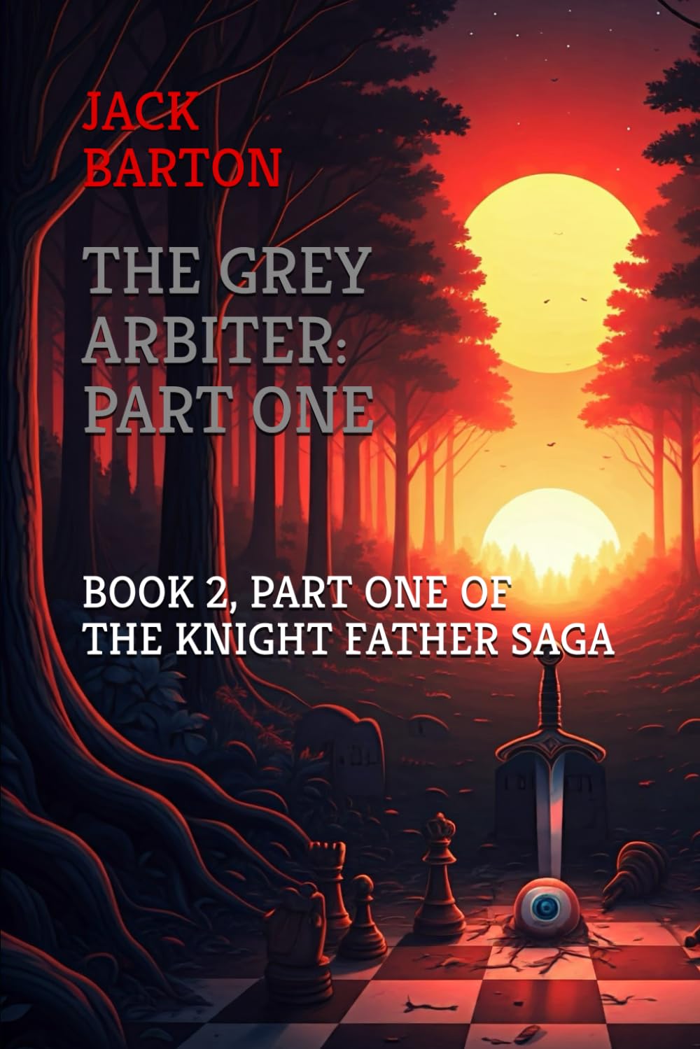 The Grey Arbiter: Part One: 2 (The Knight Father Saga)