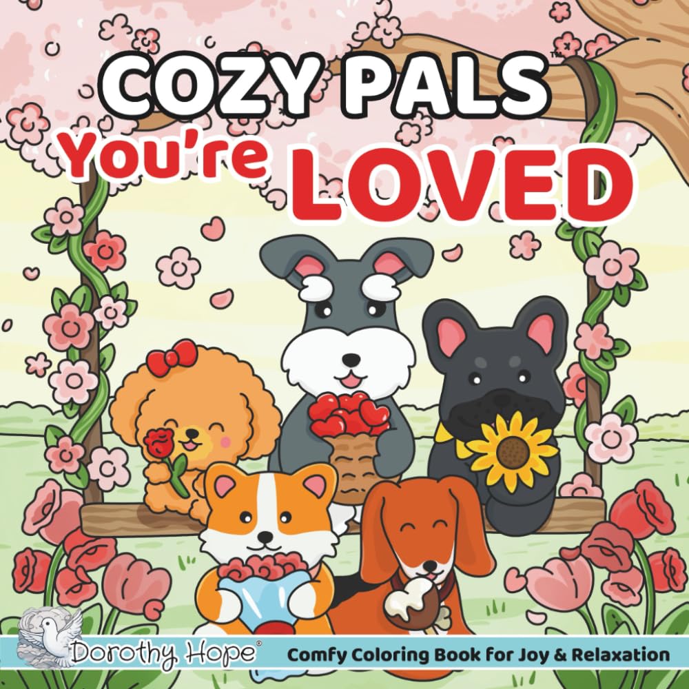 Cozy Pals You’re LOVED: Comfy Coloring Book for Adults and Teens Featuring Cute Adorable Dogs in Loving Moments for Relaxation (Bold & Simple, Cute & Easy) (COZY PALS Series)