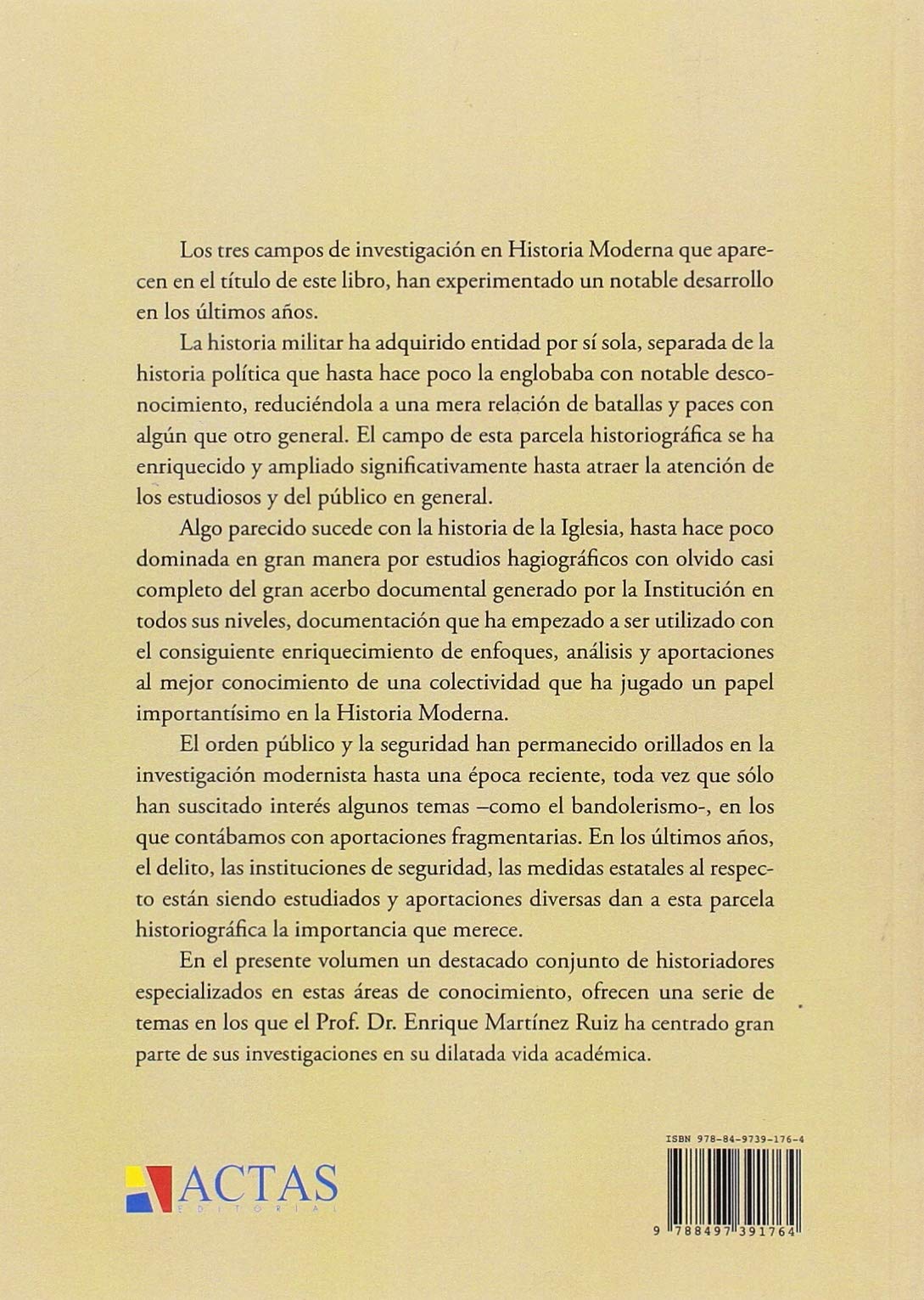 Aspectos de la Historiografía Moderna: Milicia, Iglesia y Seguridad: Homenaje al Profesor Enrique Martínez Ruiz (HISTORIA ANTIGUA, MEDIEVAL Y MODERNA)
