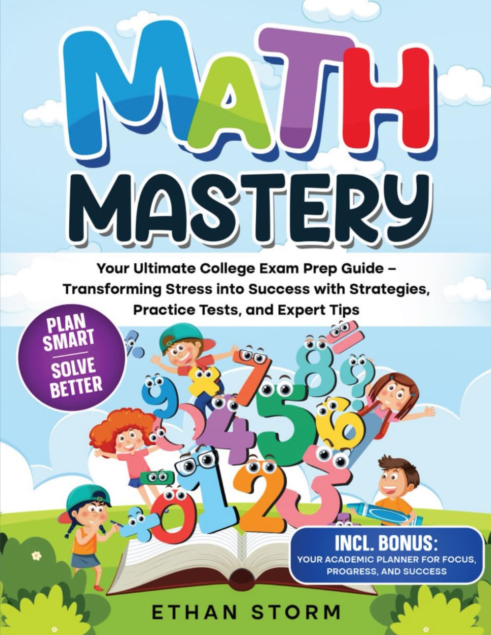 Math Mastery: Your Ultimate Collage Exam Prep Guide: Transforming Stress into Success with Strategies, Practice Tests, and Expert Tips