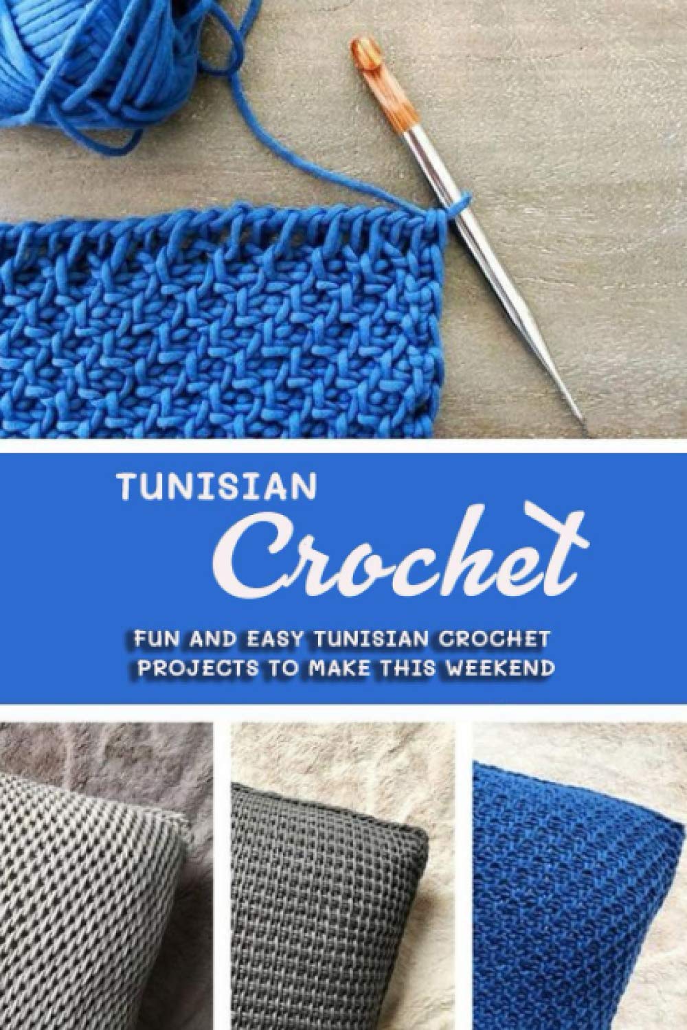 Tunisian Crochet: Fun and Easy Tunisian Crochet Projects to Make This Weekend