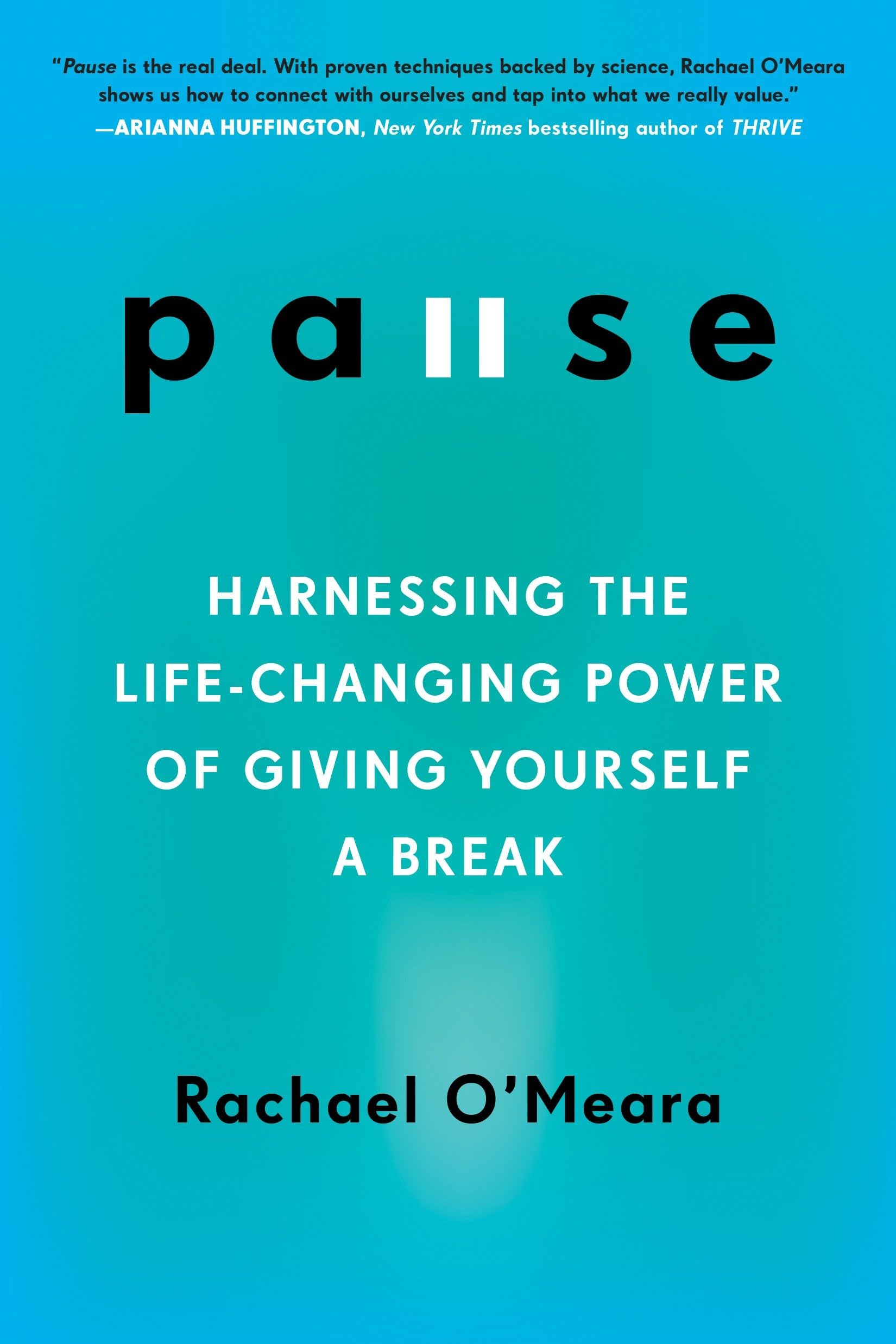 Pause: Harnessing the Life-Changing Power of Giving Yourself a Break