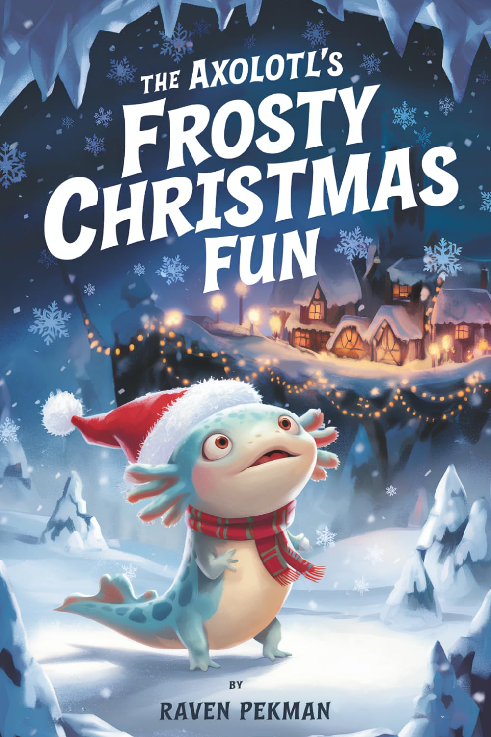 The Axolotl's Frosty Christmas Fun: A Magical Christmas Tale of Friendship, Courage, and an Axolotl's Frosty Fun (The Axolotl’s Arctic Christmas Mystery)