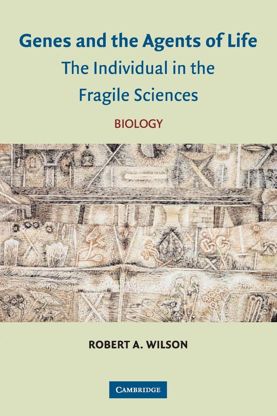 Genes and the Agents of Life: The Individual in the Fragile Sciences Biology