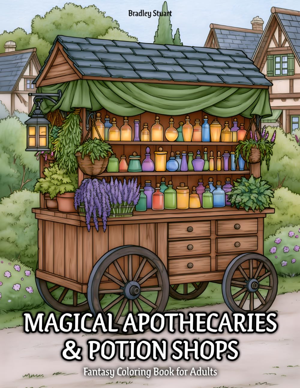 Magical Apothecaries & Potion Shops: Fantasy Coloring Book for Adults with Enchanted Potion Stores, Herbal Shelves, Mystical Bottles, Cozy Brewing Rooms, and Magical Apothecary Scenes
