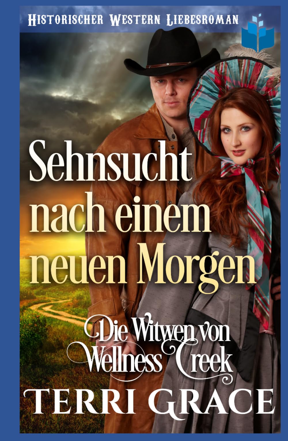 Sehnsucht nach einem neuen Morgen: Historischer Western Liebesroman (Die Witwen von Wellness Creek)