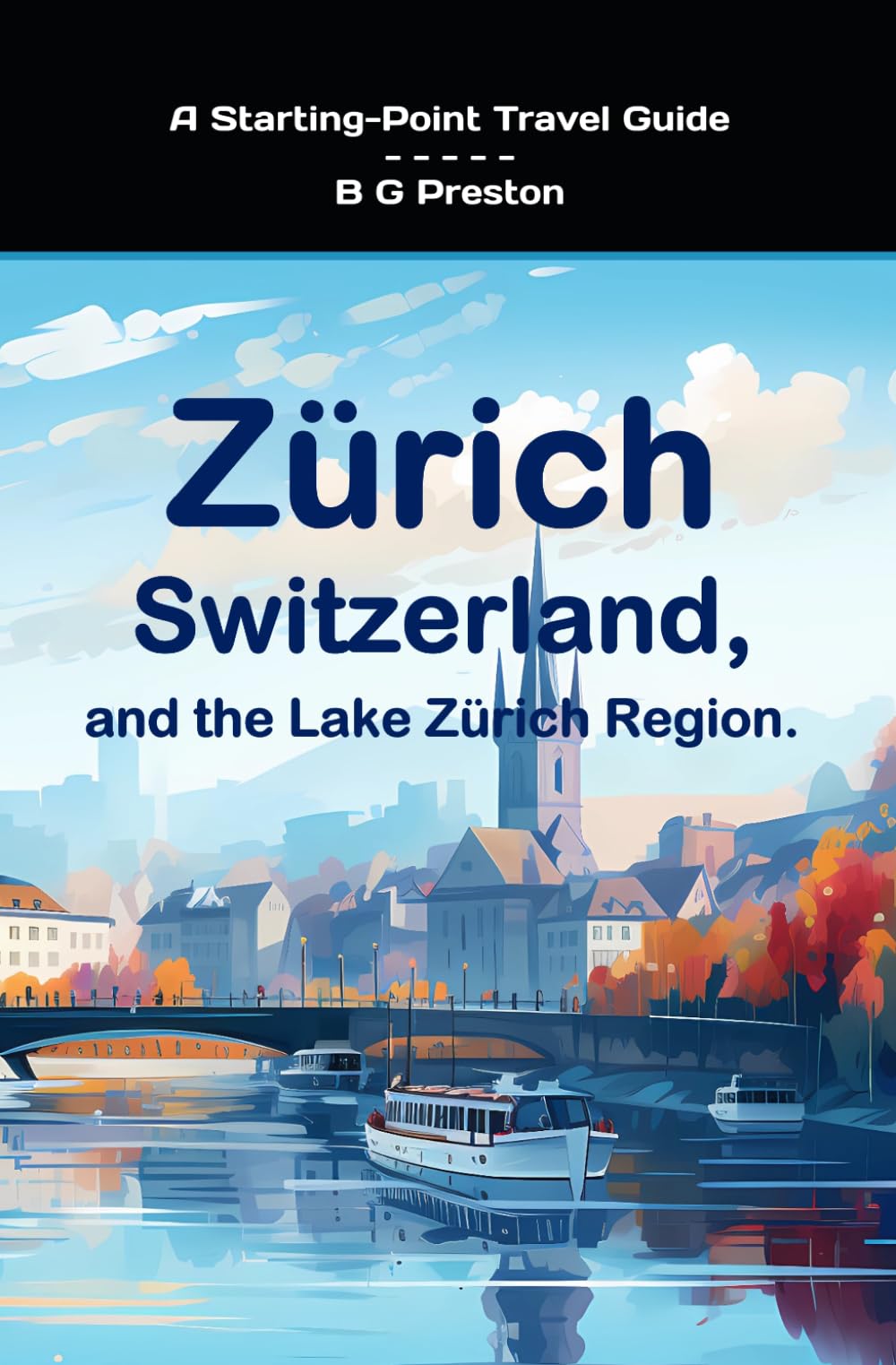 Zurich, Switzerland: And the Lake Zurich Area: 21 (Starting-Point Travel Guides)