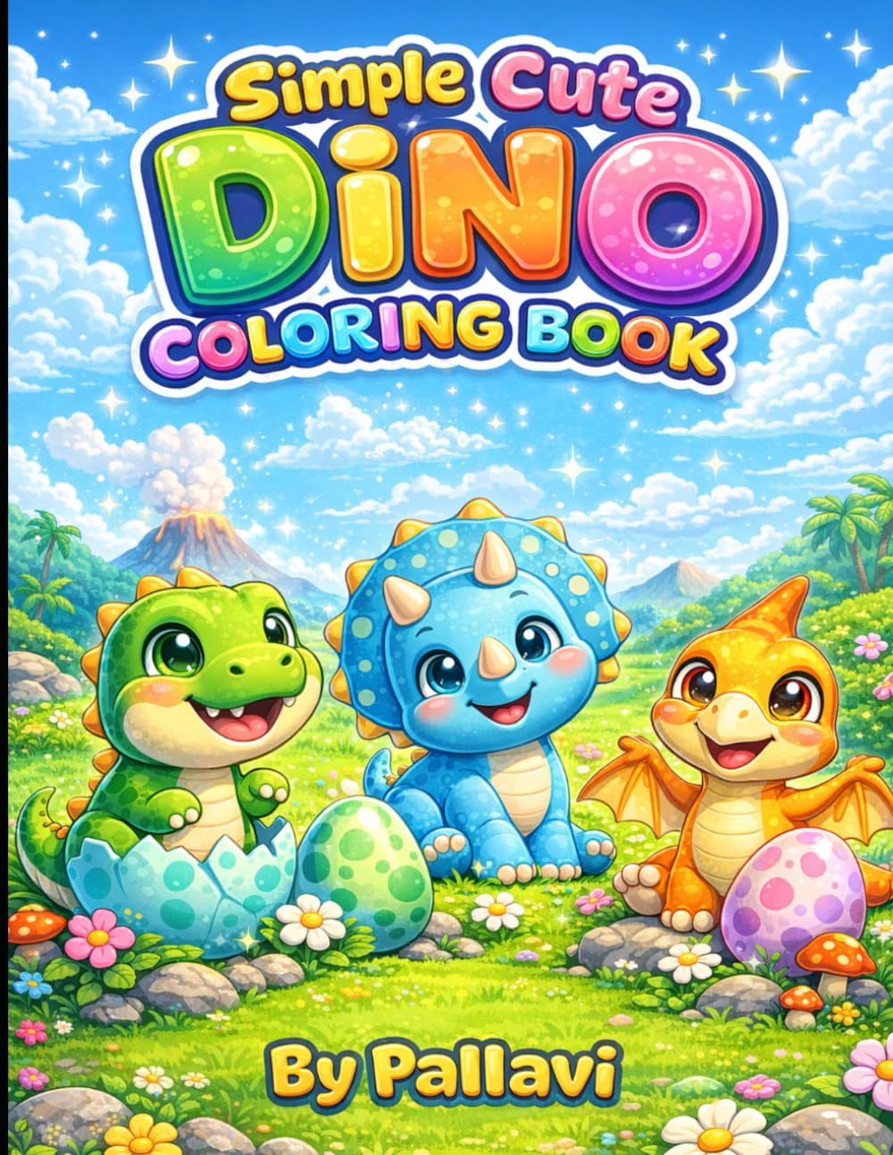 Simple & Cute Dino Coloring Book for Kids Ages 3–6: Fun, Easy, and Adorable Dino Coloring Pages to Boost Focus, and Fine Motor Skills