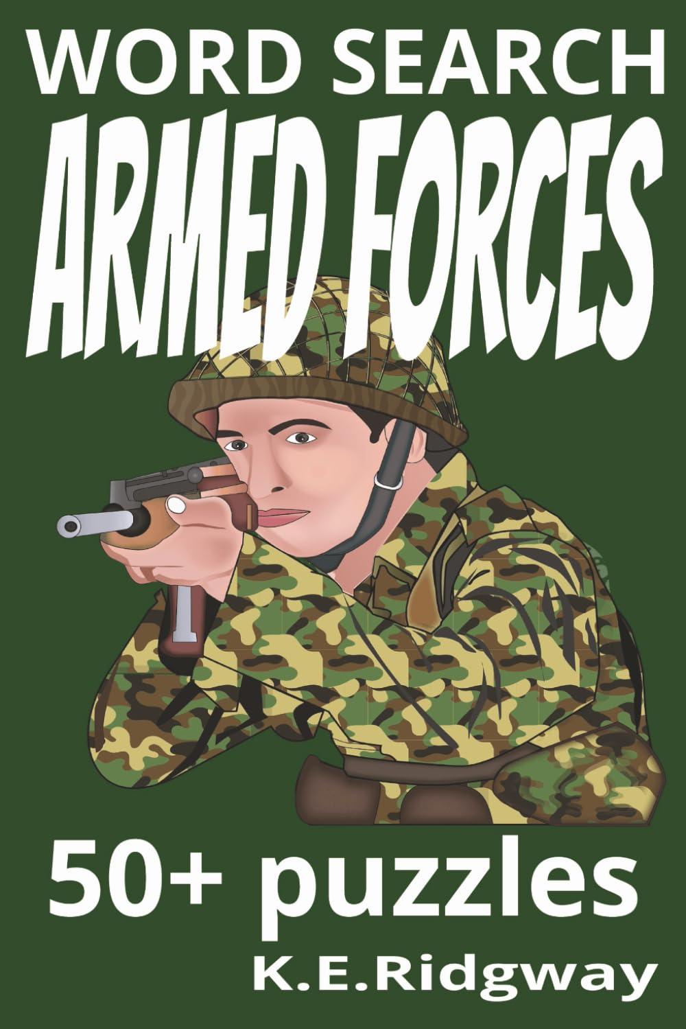 ARMED FORCES: 'Honor, Duty, Country | The Spirit of the Armed Forces” | “Defenders of Freedom: A Tribute to Our Troops” | “United in Strength | ... Valor” (Word Search Puzzle Collection)