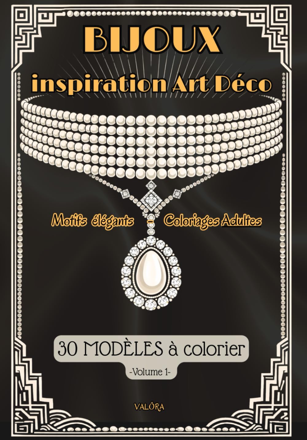 BIJOUX d’inspiration ART DÉCO, Vol 1.: 30 Modèles à colorier - Coloriages ADULTES -