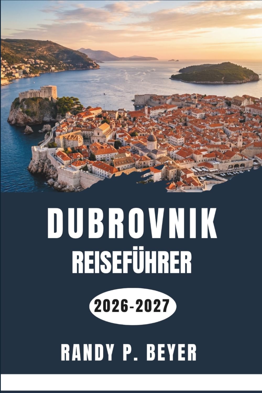 Dubrovnik Reiseführer 2026–2027: Erkunden Sie Dalmatiens ummauerte Stadt, die Elafiti-Inseln, die lokale Küche, die Strände und die kulturellen Sehenswürdigkeiten mit Zuversicht.