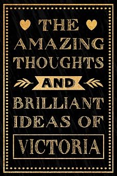 The Amazing Thoughts And Brilliant Ideas Of Victoria Personalized Name Journal for Victoria | Gift For Girls, Women and Girlfriend, Lined Notebook 6x9 Inches ,120 Pages
