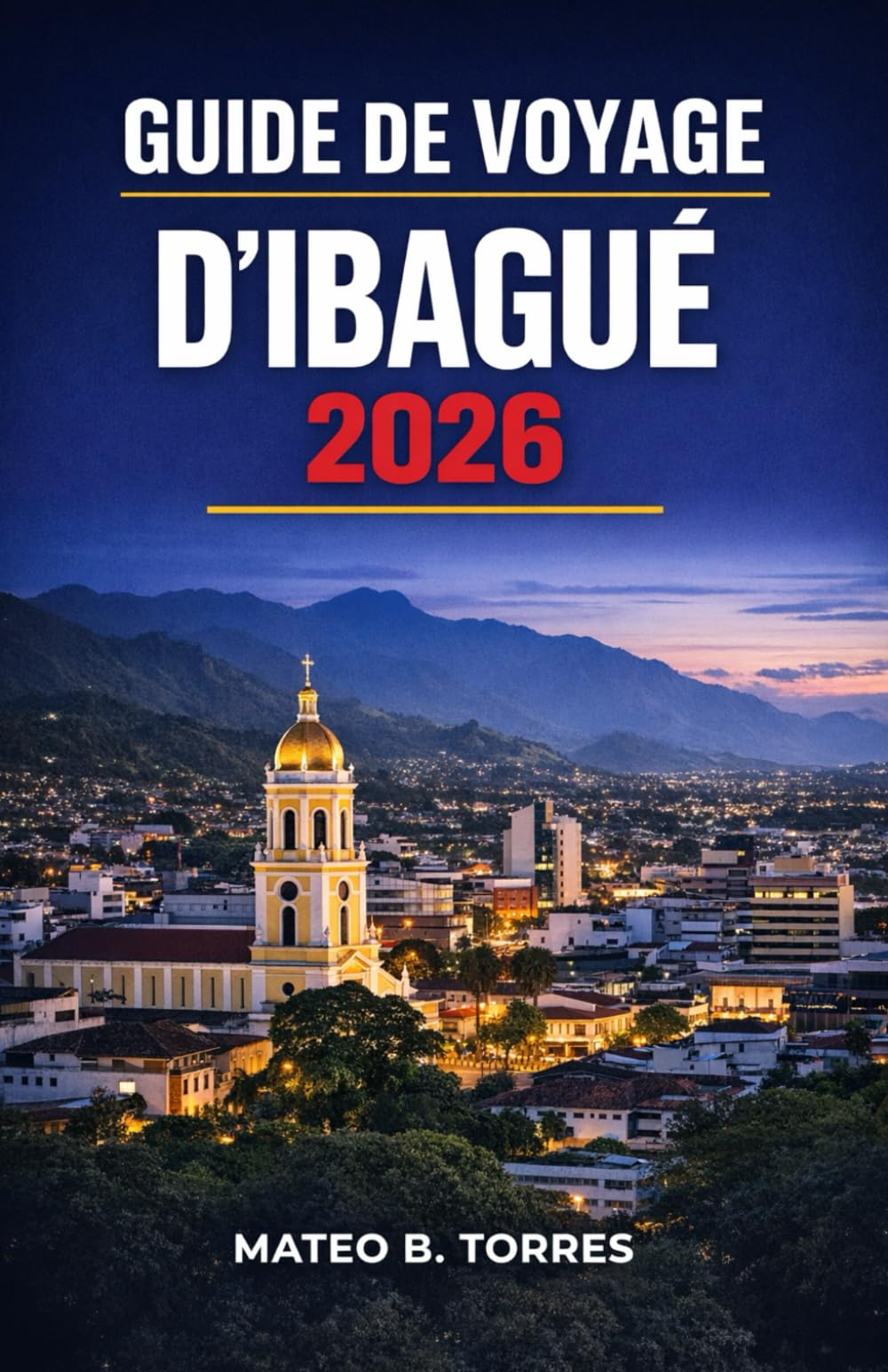 GUIDE DE VOYAGE D'IBAGUE 2026: Explorez Ibagué grâce à ce guide pratique qui vous dévoile les activités, la culture, la gastronomie et vous aide à organiser votre séjour. Conçu pour un premier voyage.