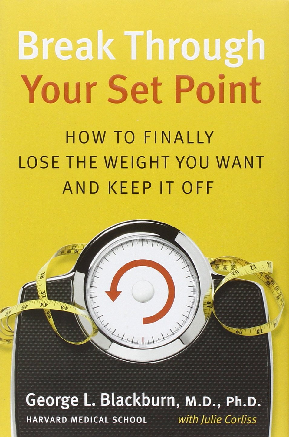 Break Through Your Set Point: How to Finally Lose the Weight You Want and Keep It Off