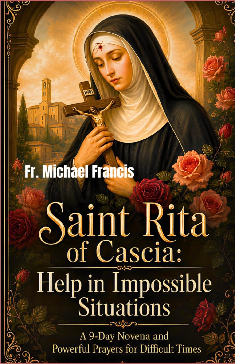Saint Rita of Cascia: Help in Impossible Situations: A 9-Day Novena and Powerful Prayers for Difficult Times