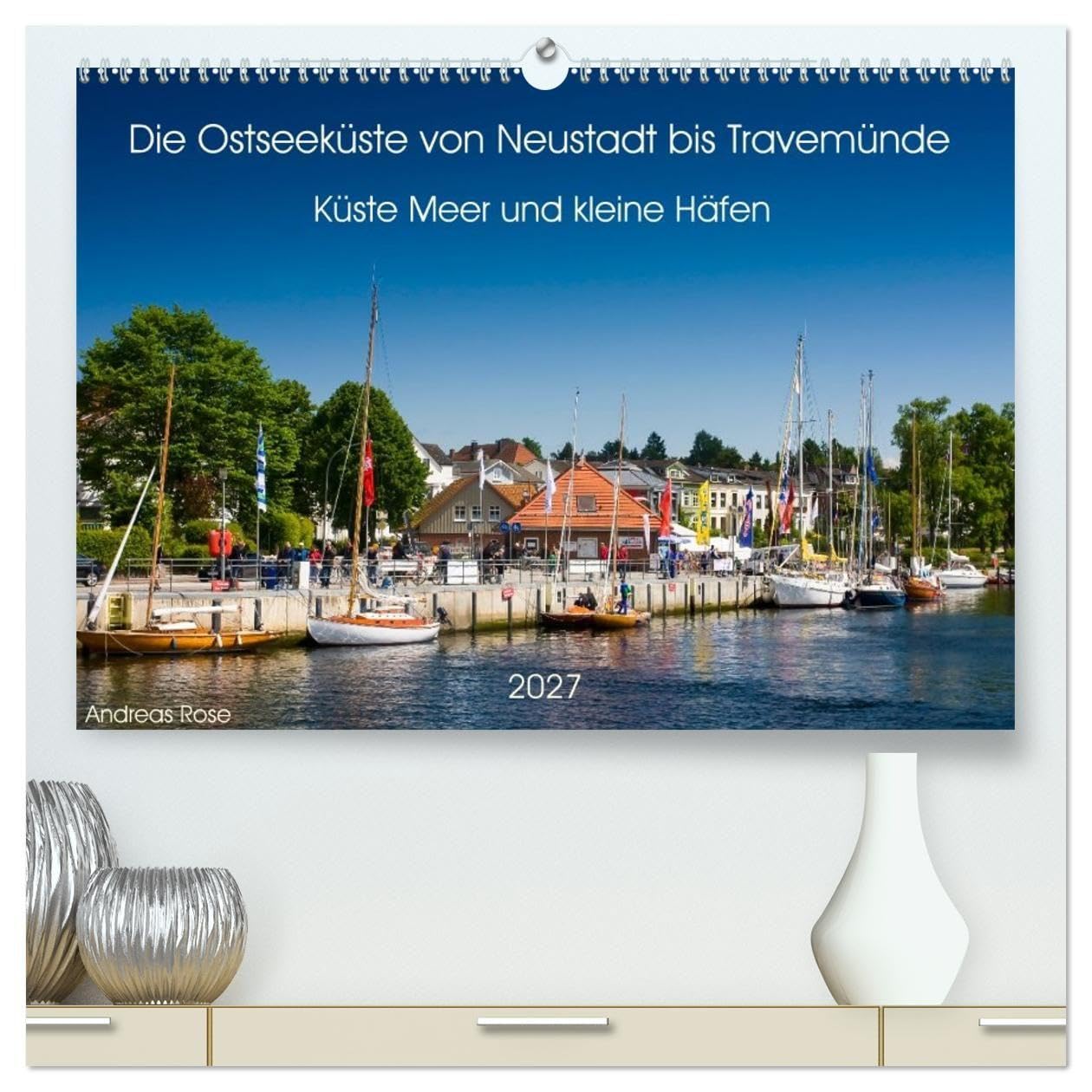 Die Ostseeküste von Neustadt bis Travemünde (hochwertiger Premium Wandkalender 2027 DIN A2 quer), Kunstdruck in Hochglanz: Eine stimmungsvolle Reise ... Häfen mit weitem Blick auf die Ostsee.