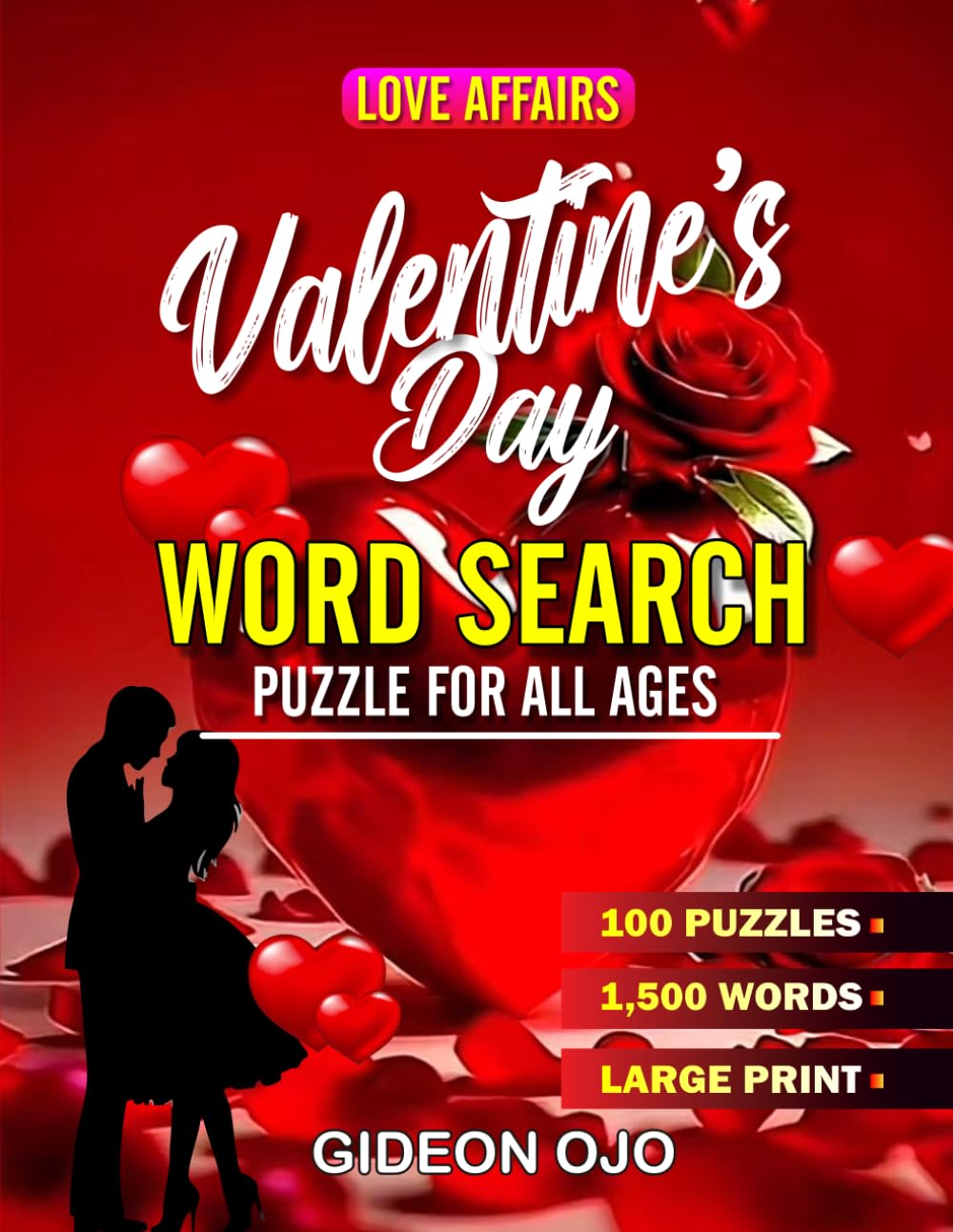 VALENTINE'S DAY WORD SEARCH ALL AGES: Love Affairs Inspirational Valentine Word Search for All Ages, Large Print Themed Puzzles with Tips, Celebrate ... Word Find Challenges in Love And Romance