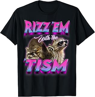 Autism Rizz Em With The Tism Men Women Kids Tee Autism Funny Rizz Em With The Tism Meme Autistic Racoon meme T-Shirt