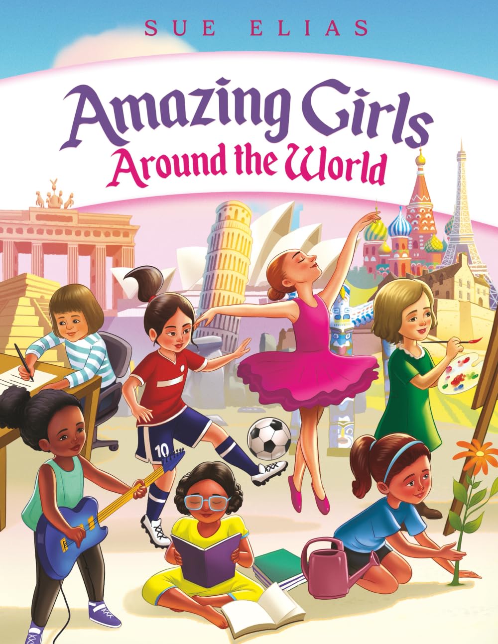 Girls Are Amazing Around the World: Inspiring Stories for Kids About Courage, Friendship, and Self-Confidence: (Empowering Motivational Book for Girls Ages 6–13)