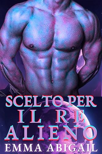 Scelto Per Il Re Alieno: Un Romanzo Scientifico Extraterrestre-Finzione (I Re Di Destra Vol. 5)