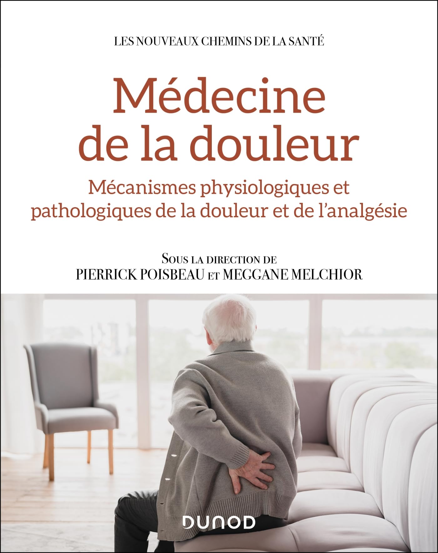 Médecine de la douleur: Mécanismes physiologiques et pathologiques de la douleur et de l'analgésie