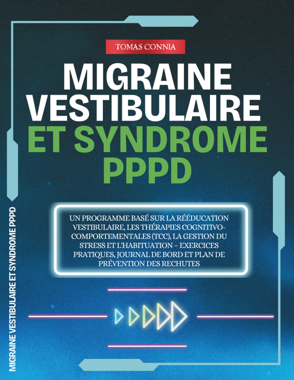 Migraine Vestibulaire et Syndrome PPPD: Un programme Basé sur la rééducation vestibulaire, les thérapies cognitivo-comportementales (TCC), la gestion ... de bord et plan de prévention des rechutes