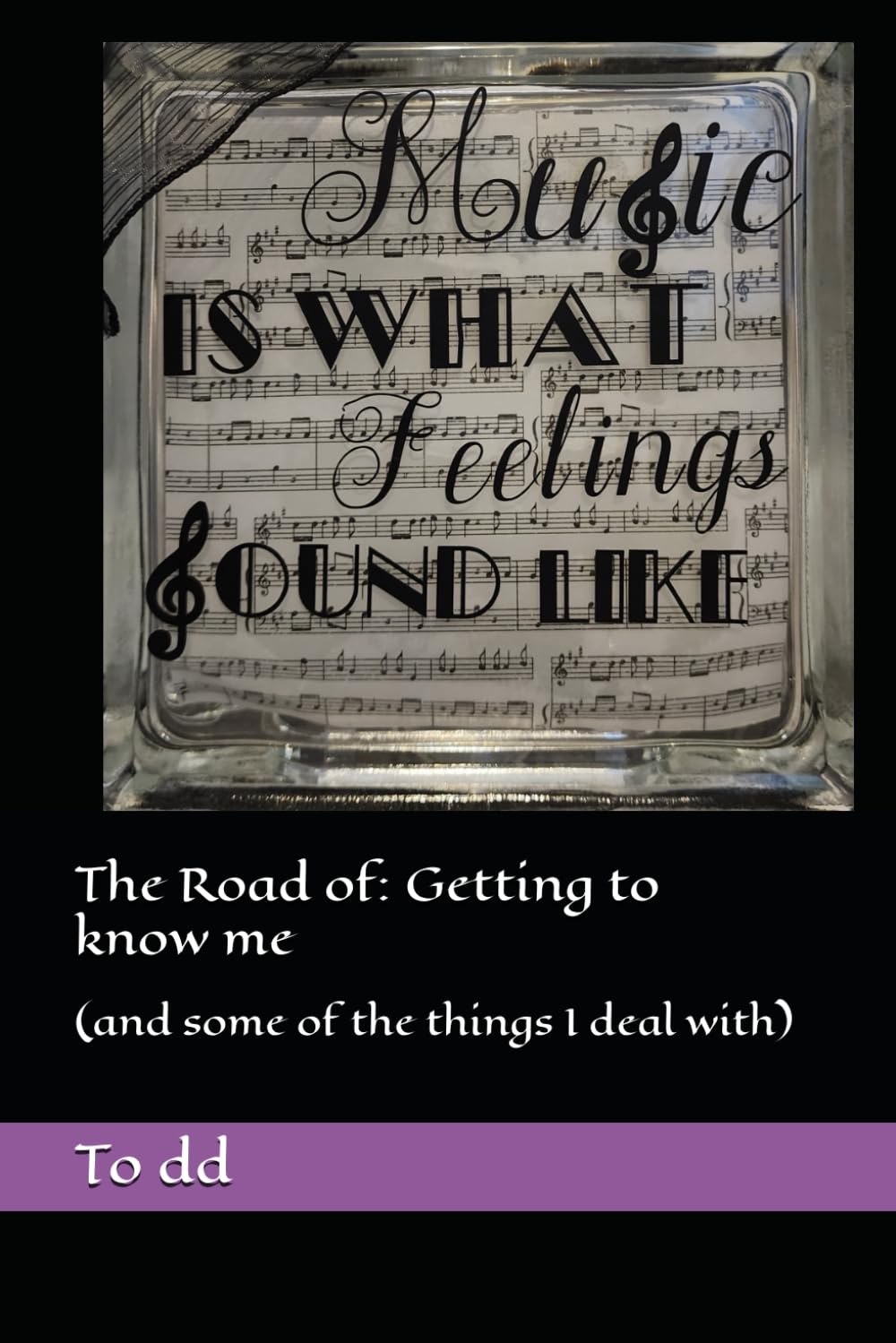 The Road of: Getting to know me: (and some of the things I deal with)