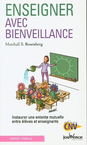 Enseigner avec bienveillance: Comment instaurer une entente mutuelle entre élèves et enseignants
