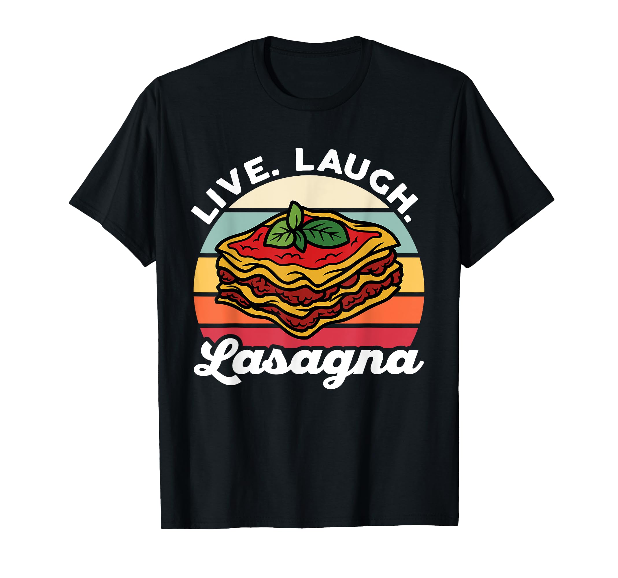 Live Laugh Lasagna Funny Italian Lasagna Lover T-Shirt