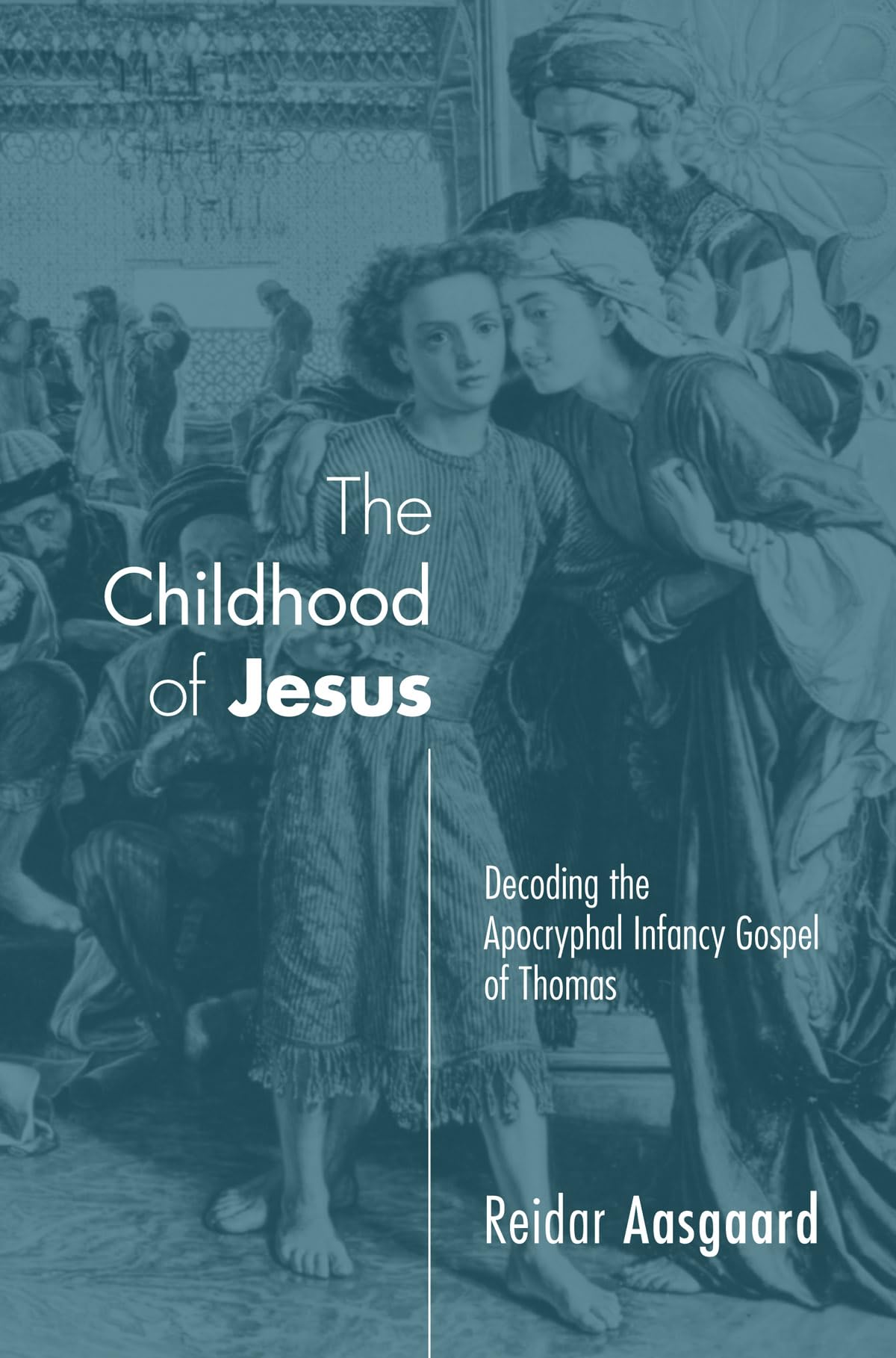 The Childhood of Jesus: Decoding the Apocryphal Infancy Gospel of Thomas