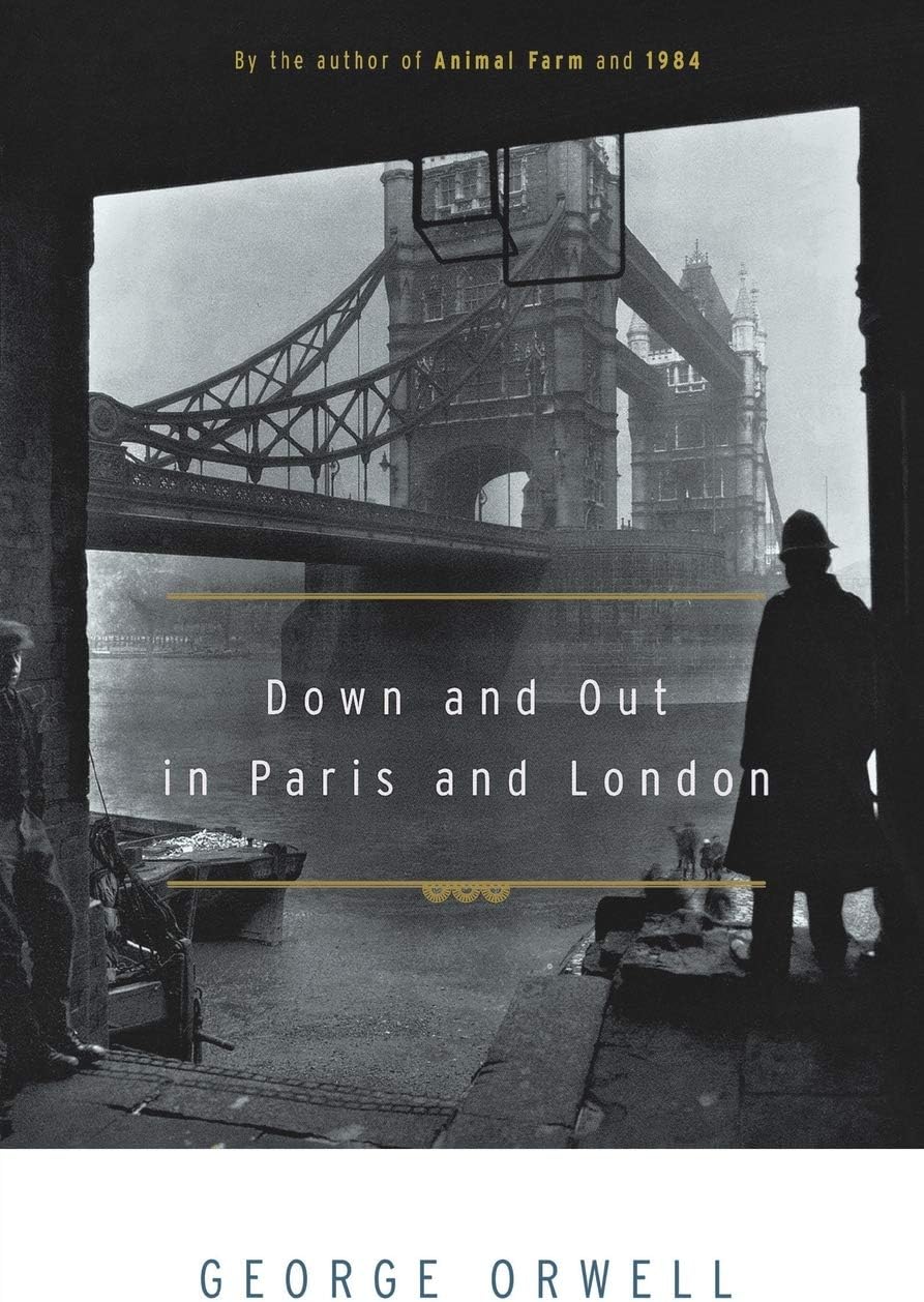 Down And Out In Paris And London: From the author of 1984―a penniless writer's raw, semi-autobiographical journey through poverty in Paris and London